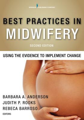 Best Practices in Midwifery: Using the Evidence to Implement Change by 