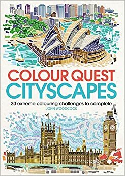 Colour Quest Cityscapes: 30 Extreme Colouring Challenges to Complete by John Woodcock