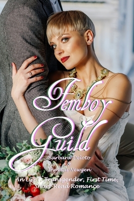 Femboy Guild: An LGBT, Transgender, First Time, Short-Read Romance by Barbara Deloto, Thomas Newgen