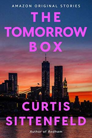 The Tomorrow Box by Curtis Sittenfeld