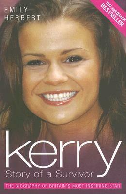 Kerry: Story of a Survivor: The Biography of Britain's Most Inspiring Star by Emily Herbert