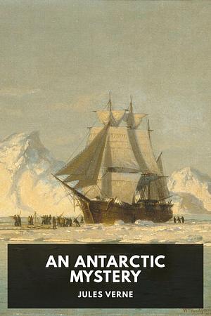 An Antarctic Mystery by Jules Verne