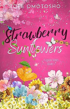 Strawberry Sunflowers: Christian Billionaire Romance by Tope Omotosho