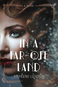In a Far-Off Land by Stephanie Landsem