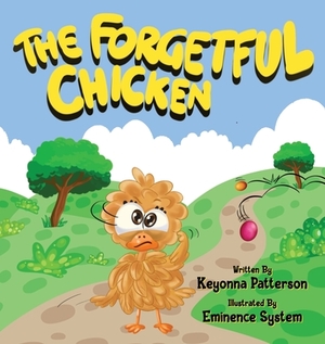 The Forgetful Chicken by Keyonna Patterson