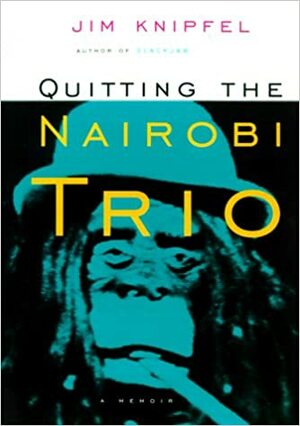 Quitting the Nairobi Trio by Jim Knipfel