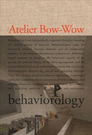 The Architectures of Atelier Bow-Wow: Behaviorology by Enrique Walker, Terunobu Fujimori, Atelier Bow-Wow, Yoshikazu Nango, Merudo Washida