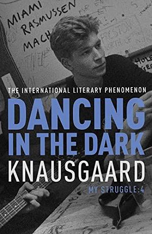 Dancing in the Dark by Karl Ove Knausgård