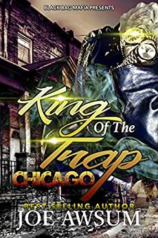 King of the trap: Chicago (King of the trap chicago Book 1) by Joe Awsum