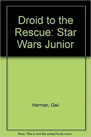 Droid to the Rescue by Gail Herman