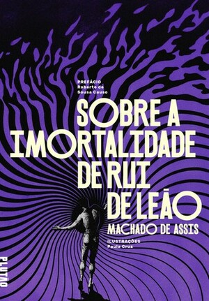 Sobre a Imortalidade de Rui de Leão by Machado de Assis