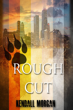 Rough Cut by Kendall Morgan