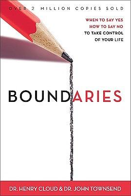 Boundaries: When to Say Yes, How to Say No to Take Control of Your Life by Henry Cloud, John Townsend