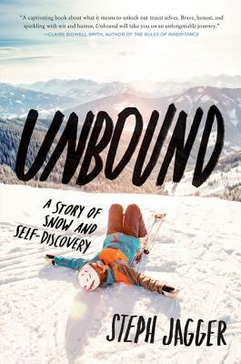 Unbound: A Story of Snow and Self-Discovery by Steph Jagger