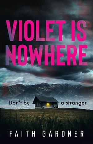 Violet Is Nowhere by Faith Gardner