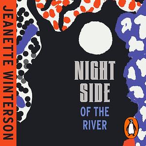 Night Side of the River by Jeanette Winterson