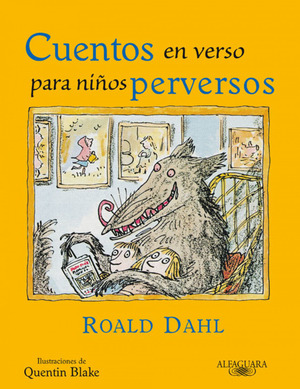 Cuentos en verso para niños perversos by Roald Dahl