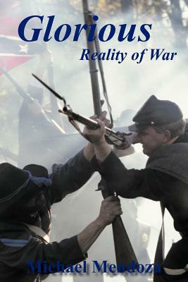 Glorious Reality of War by Michael Mendoza