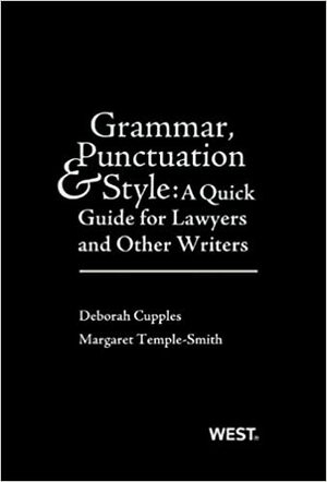 Grammar, Punctuation, and Style: A Quick Guide for Lawyers and Other Writers by Deborah Cupples, Margaret Temple-Smith