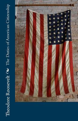 The Duties of American Citizenship by Theodore Roosevelt