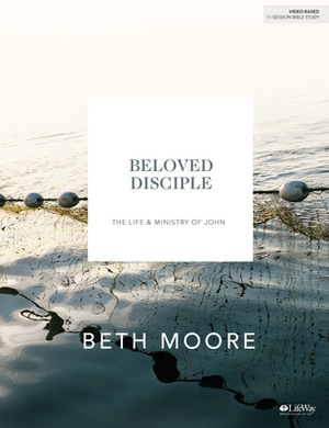 Beloved Disciple - Bible Study Book (New Look): The Life and Ministry of John by Beth Moore