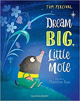 Dream Big, Little Mole by Tom Percival