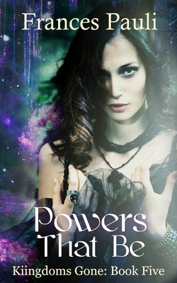Powers That Be by Frances Pauli