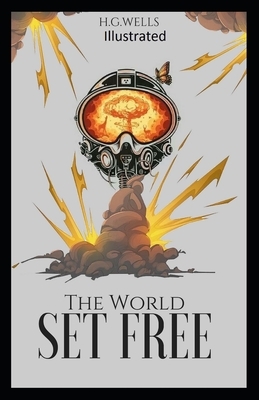 The World Set Free Illustrated by H.G. Wells