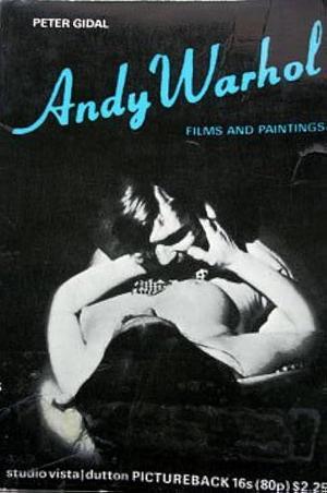 Andy Warhol: Films and Paintings by Peter Gidal