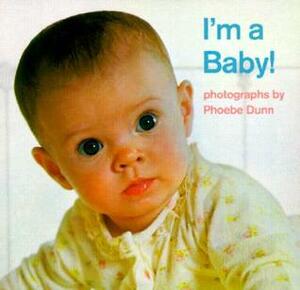 I'm a Baby! by Phoebe Dunn