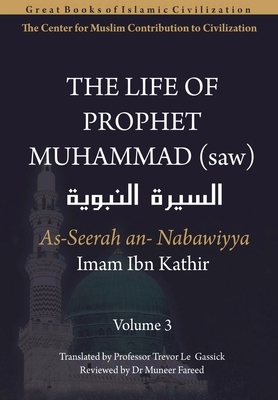 The Life of Prophet Muhammad (saw) - Volume 3 by Imam Ibn Kathir