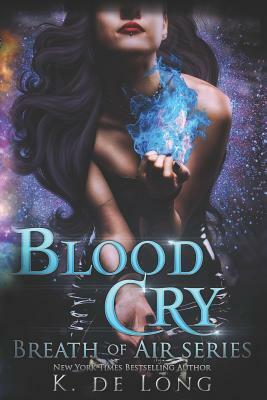 Blood Cry: A Breath of Air Novel by K. De Long