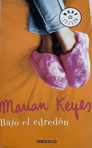 Bajo el edredón by Marian Keyes