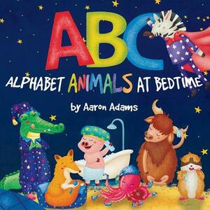 ABC: Alphabet Animals at Bedtime by Aaron Adams