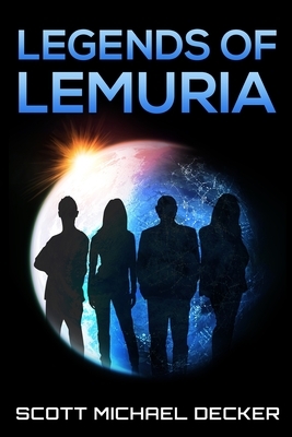 Legends Of Lemuria by Scott Michael Decker