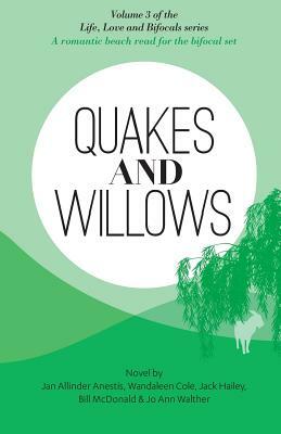 Quakes and Willows: A Romantic Beach Read for the Bifocal Set by Wandaleen Cole, Jack Hailey, Bill McDonald