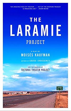 The Laramie Project by Moisés Kaufman