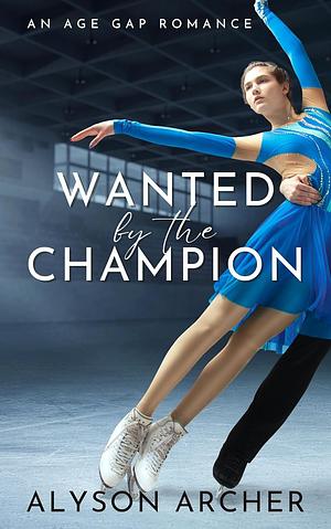 Wanted by the Champion by Alyson Archer, Alyson Archer