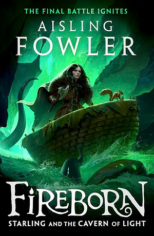 Fireborn: Starling and the Cavern of Light by Aisling Fowler