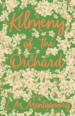 Kilmeny of the Orchard by L.M. Montgomery