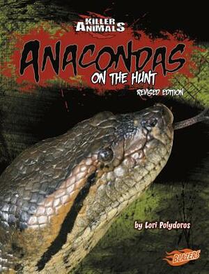 Anacondas: On the Hunt by Lori Polydoros