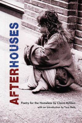 After Houses: Poetry for the Homeless by Claire Millikin by Claire Millikin