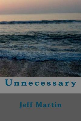 Unnecessary by Jeff Martin