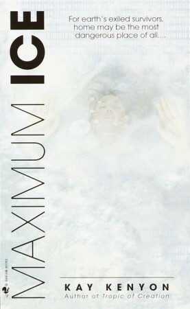 Maximum Ice by Kay Kenyon