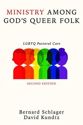 Ministry Among God's Queer Folk, Second Edition by David Kundtz, Bernard Schlager