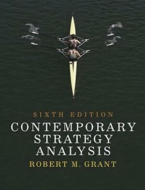 Contemporary Strategy Analysis: Text and Cases by Robert M. Grant