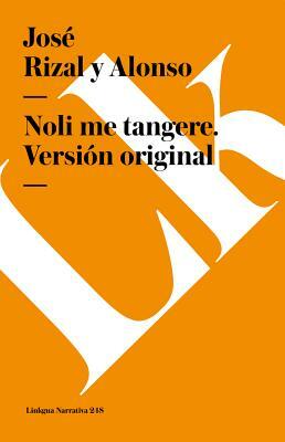 Noli Me Tangere. Versión Original by José Rizal