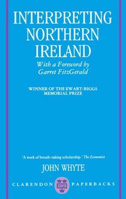 Interpreting Northern Ireland by John Whyte