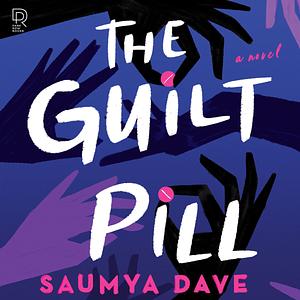 The Guilt Pill by Saumya Dave