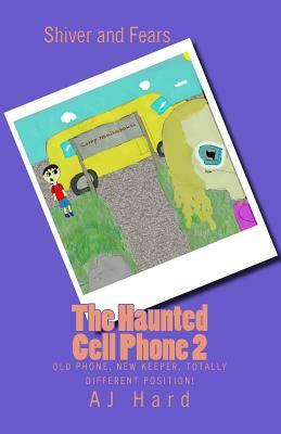 The Haunted Cell Phone 2: Old phone, new keeper, totally different position! by Aj Hard